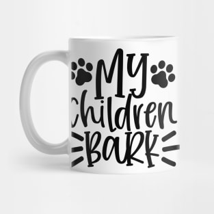 My Children Bark. Funny Dog Lover Design. Woff. Mug